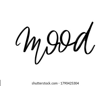 Mood. Vector hand drawn lettering  isolated. Template for card, poster, banner, print for t-shirt, pin, badge, patch.