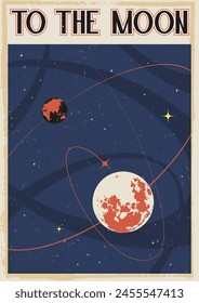 To the Moon, 1950s - 1960s Style Retro Future Space Illustration. Earth, Moon, Space Background