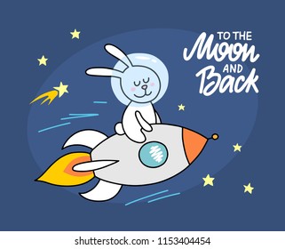 To the moon and back. Cute rabbit sitting on the rocket and flying across the space. Funny animal illustration poster