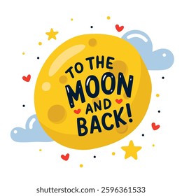 To the Moon and Back Cute Space Illustration. Perfect for love and cosmic adventure themes.