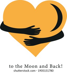 To the moon and back. Greeting card with hugging heart for Valentine's Day, Mother's Day, Father's Day, birthday or wedding. Sweet and emotional simple vector illustration.