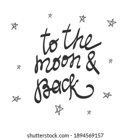To the moon and back text in handwriting. Wording design, lettering. Minimalist design. Poster and card design. Wall art work, wall decoration. Decorative slogan about love in beautiful style.