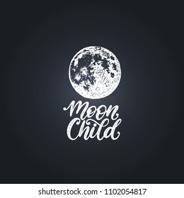 Moon Child, hand lettering. Drawn vector illustration of full Moon. Astrological poster, card etc.