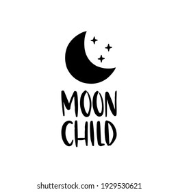 Moon child vector lettering quote isolated on white background. Modern boho moon illustration for t shirt print design, wall art, posters for nursery room, kids and baby clothes. Scandinavian style.
