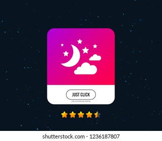 Moon, clouds and stars icon. Sleep dreams symbol. Night or bed time sign. Web or internet icon design. Rating stars. Just click button. Night vector