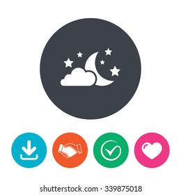 Moon, clouds and stars icon. Sleep dreams symbol. Night or bed time sign. Download arrow, handshake, tick and heart. Flat circle buttons.