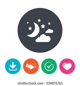 Moon, clouds and stars icon. Sleep dreams symbol. Night or bed time sign. Download arrow, handshake, tick and heart. Flat circle buttons.