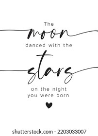 The Moon Danced With The Stars On The Night You Were Born. Quote Print For Nursery Room.