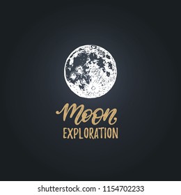 Moon Exploration handwritten phrase. Drawn vector illustration of Moon on black background. Inspirational science poster, card etc