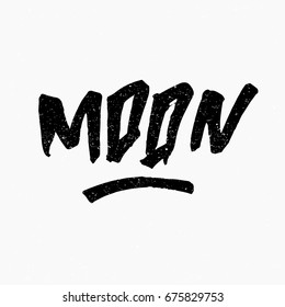 Moon. Ink hand lettering. Modern brush calligraphy. Handwritten phrase. Inspiration graphic design typography element. Rough simple vector sign.