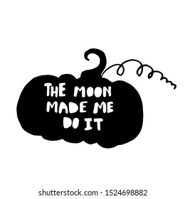 the moon made me do it in pumpkin vector for halloween vector
