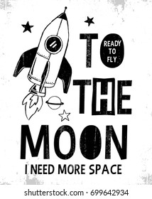 To the moon slogan graphic with rocket and space vector illustrations. For t-shirt and other uses.