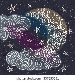 Moon and stars with hand drawn typography poster. Romantic quote "Make a wish say good night" on textured background for postcard or save the date card. Inspirational vector typography.