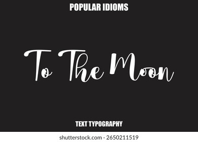 To The Moon Stylist Calligrathy text Idioms