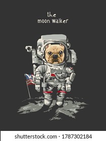 moon walker slogan with cartoon dog in astronaut on black background