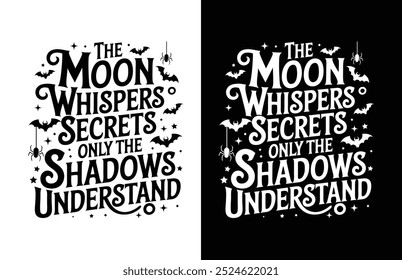 La luna susurra secretos solo las sombras entienden citas espeluznantes diseño de camiseta de tipografía de Halloween aislado en fondo blanco y negro 