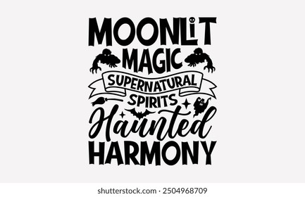 Moonlit Magic Supernatural Spirits Haunted Harmony- Halloween t- Shirt design, Hand drawn vintage illustration with hand-lettering and decoration elements. eps, Files for Cutting, Isolated on white ba