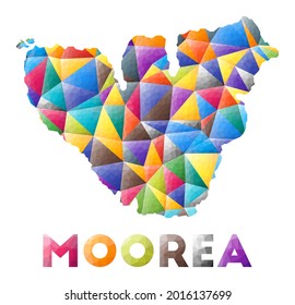 Moorea - colorful low poly island shape. Multicolor geometric triangles. Modern trendy design. Vector illustration.