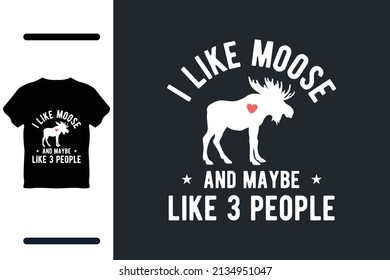 Moose lover t shirt design