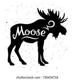 Moose silhouette with a calligraphic inscription "Moose" on a grunge background. Vector illustration