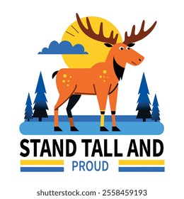 Moose with stand tall and proud typography, flat sticker 