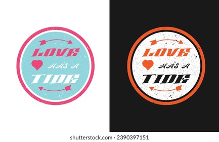 Moral Message to Celebrate Valentine's Day-Love Has A Tide Typography Design With Heart and Arrow on Sky Green Circle. Print Ready T-Shirt Template For Clothing Business.