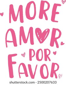 More amor por favor calligraphy. Romantic hand drawn typography quote for posters, greeting cards, t shirts, tote bags