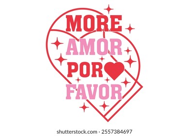 More Amor Por Favor Valentine’s Day EPS T-shirt Design, Valentine T-shirt, Love Vector, Valentine Vector