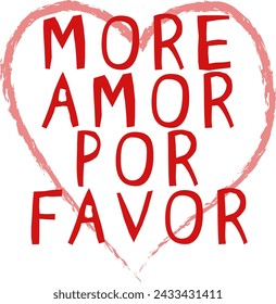 More amor por favor. More love please. Funny quote about love in Spanish. greeting card. Lettering design for poster, banner, t-shirt, print, interior decoration, sticker, pin, social media, blog