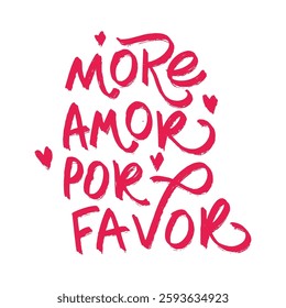 More Amor Por Favor (More Love, Please) – a vibrant handwritten text design adorned with small hearts, promoting love and positivity. Stylish and expressive lettering. EPS 10