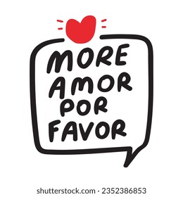 More amor por favor. Portuguese language. Funny phrase - more love please. Hand drawn badge. Vector illustration on white background.