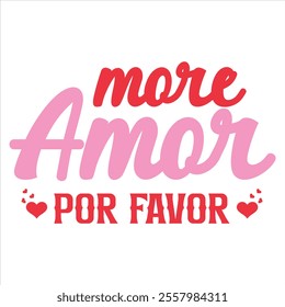 MORE AMOR POR FAVOR - Valentines Day T-shirt Design