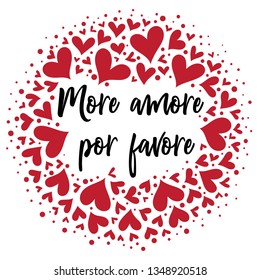 More amore por favore. Romantic hand drawn typography quote for posters, t shirts, wedding decorations, Valentine day. Calligraphy