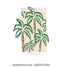 MORE BEACH PLEASE, palm trees, Graphic design print t-shirts fashion, illustration, vector, posters, cards, stickers, mug