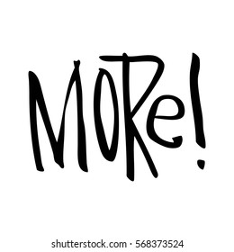 More. Black, white lettering. Decorative letter. Hand drawn lettering. Quote. Vector hand-painted illustration. Decorative inscription. Motivational poster. Vintage illustration.