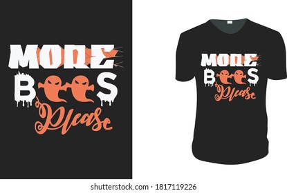 More Boos Please. Halloween Gift Idea, Halloween Vector graphic for t shirt, Vector graphic, Halloween Holidays.