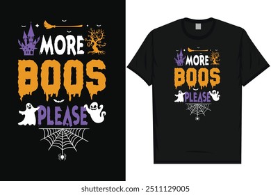 More boos please happy halloween day 31 October halloween night ghost scary night night witch boo typography graphics tshirt design