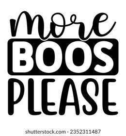 More Boos Please, New Halloween SVG Design Vector File.
