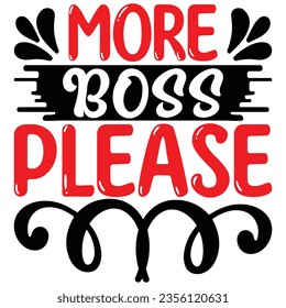 More Boss Please, design and vector file.
