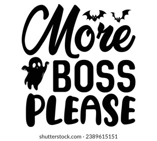 more boss please Svg,Dad, boss,Mom Quote,boss,big boss,Baby Boss svg