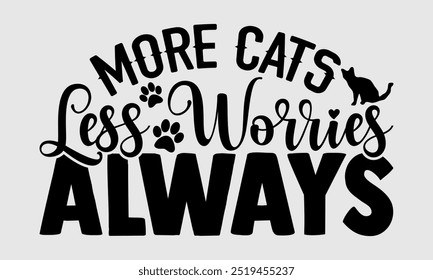 More Cats Less Worries Always