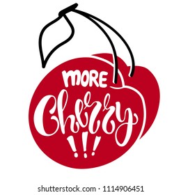 More cherry! - haddrawn lettering quote about summer. Unique design for cards, posters, t-shirts