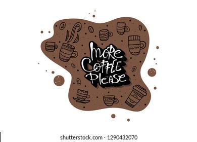 More coffe please lettering with mugs. Set of cups with hot beverage in doodle style. Poster template. Vector illustration.