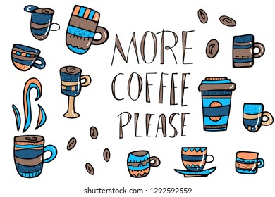 More coffe please lettering with mugs. Set of cups with hot beverage in doodle style. Poster template. Vector illustration.