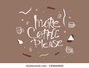More coffe please lettering with mugs. Set of cups with hot beverage in doodle style. Poster template. Vector illustration.
