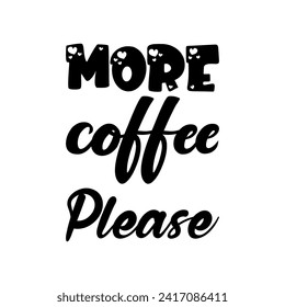 more coffee please black letter quote