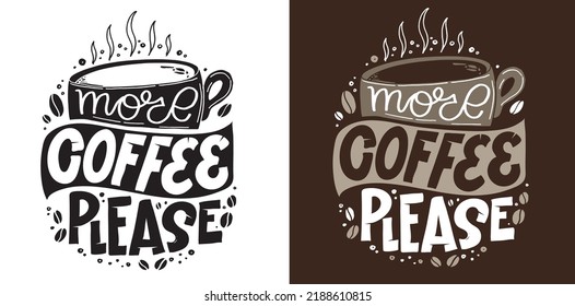 More coffee please. Cute hand drawn motivation lettering phrase postcard. Lettering design fot t-shirt.