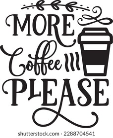 More Coffee Please svg ,Coffee svg Design, Coffee svg bundle