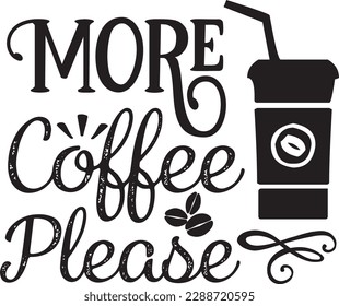 More Coffee Please svg ,Coffee svg Design, Coffee svg bundle