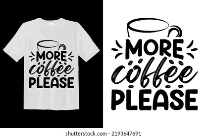 More Coffee Please Svg T Shirt